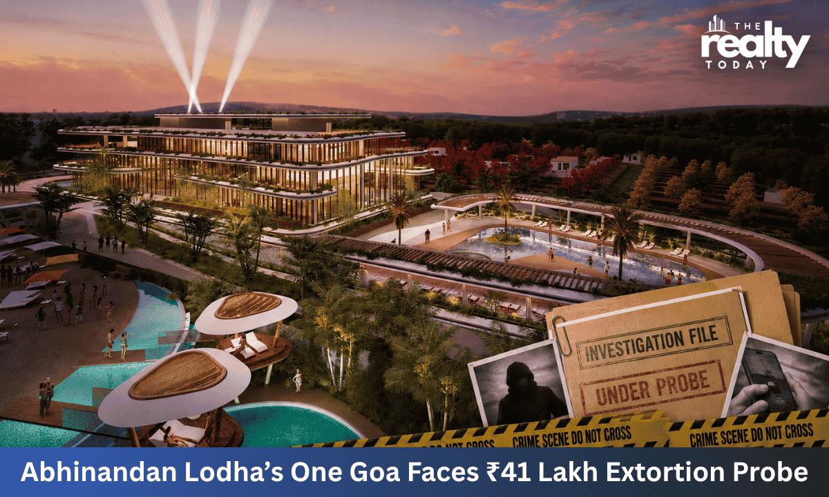 House of Abhinandan Lodha’s One Goa Project Faces Extortion Probe Over ₹41 Lakh