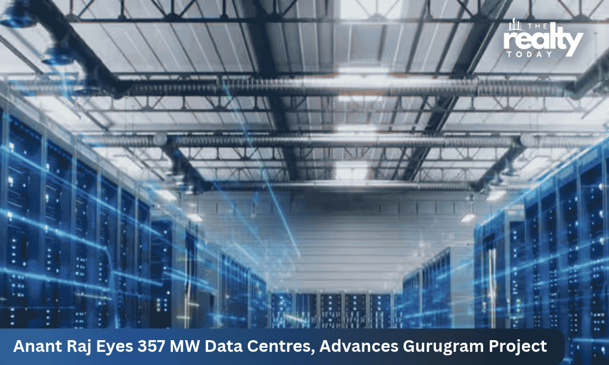 Anant Raj Gets RERA Approval for Gurugram Project, Targets 357 MW Data Centre Capacity