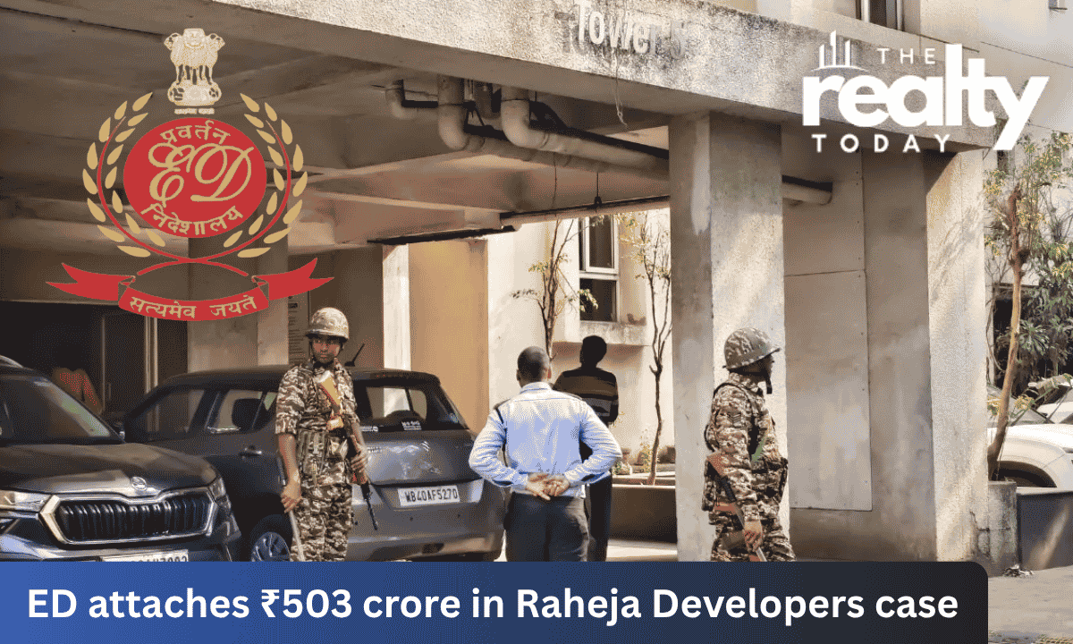 ED Attaches ₹503 Crore More in Raheja Developers Case; Haryana Seizures Near ₹1,617 Crore