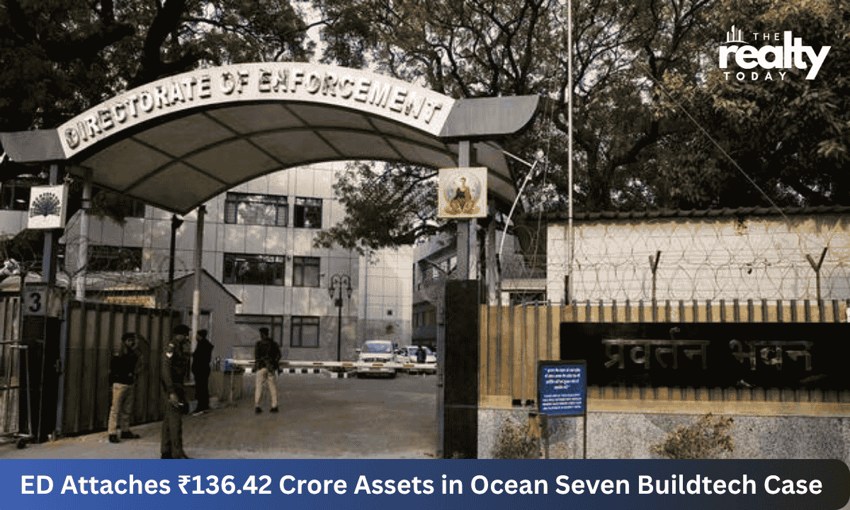ED Attaches Rs. 136.42 Crore Assets in Ocean Seven Buildtech Case