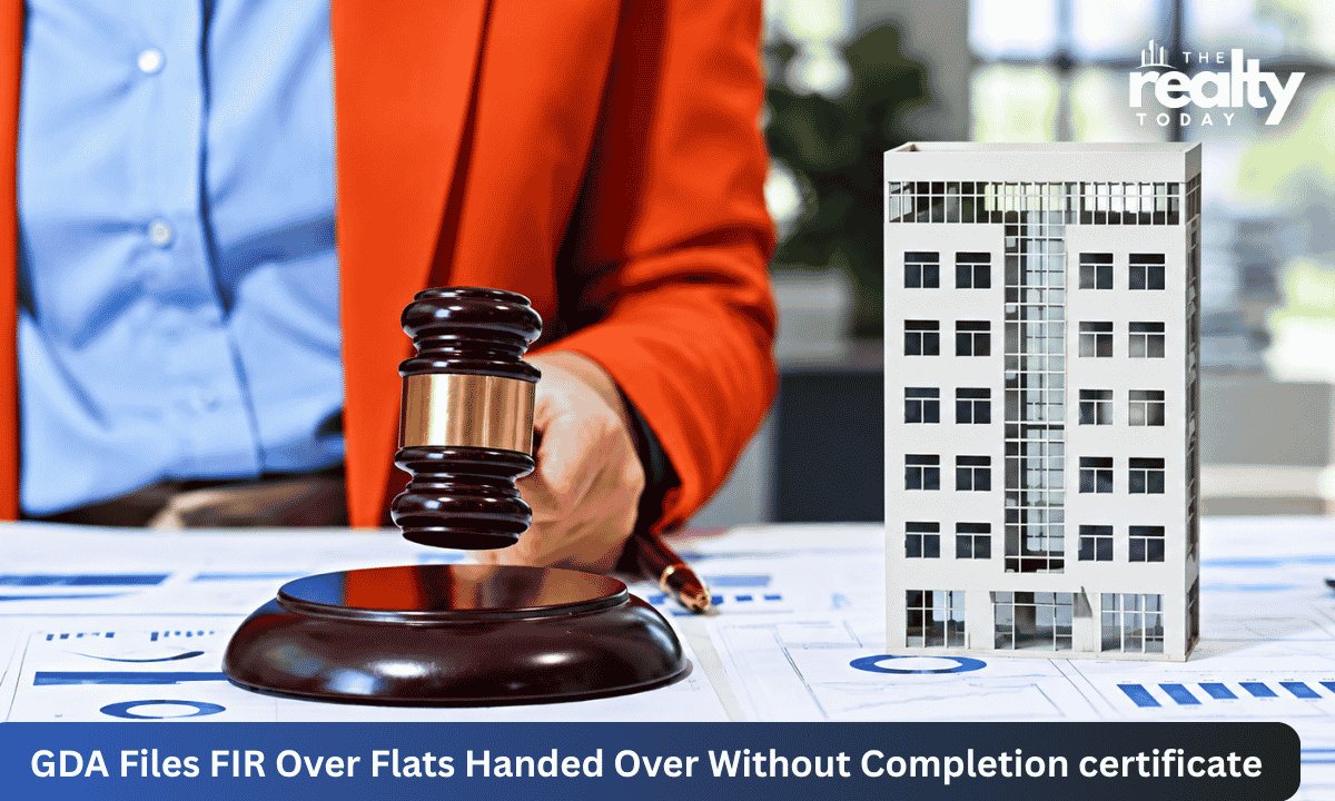 Ghaziabad GDA Files FIR Against Developer Over Flat Handover Without Completion Certificate