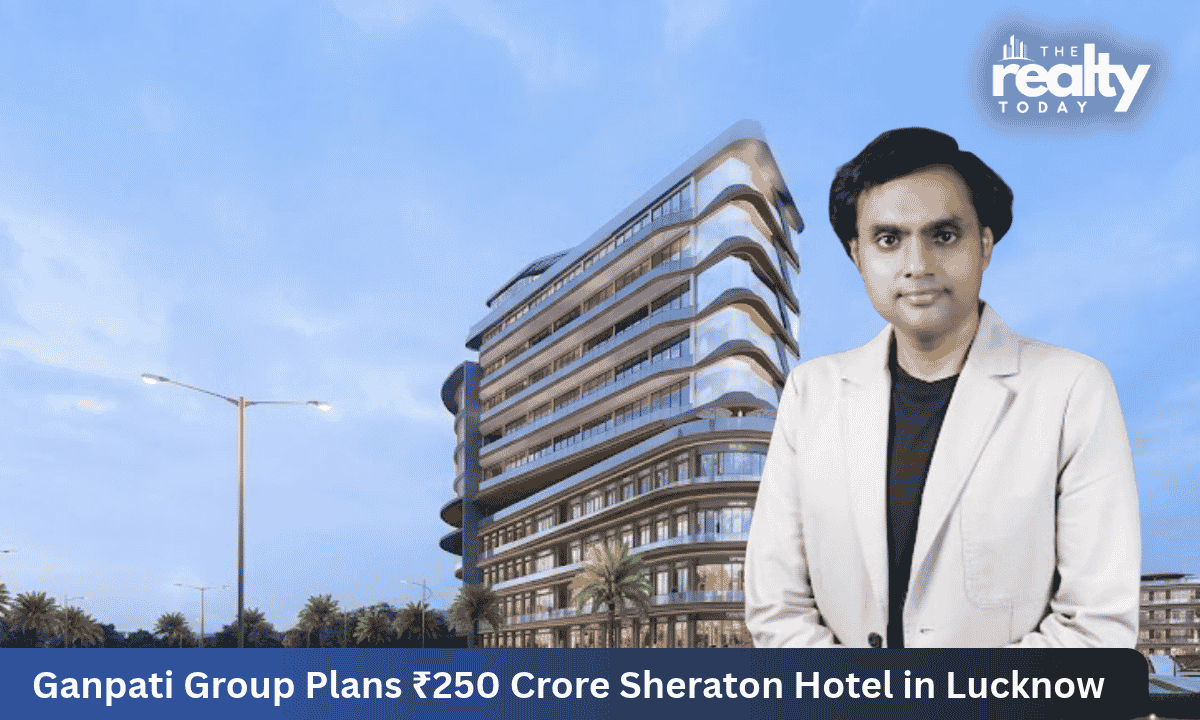 Ganpati Group announces ₹250 Crore Investment in Lucknow Hotel, partners with Sheraton Hotels and Resorts