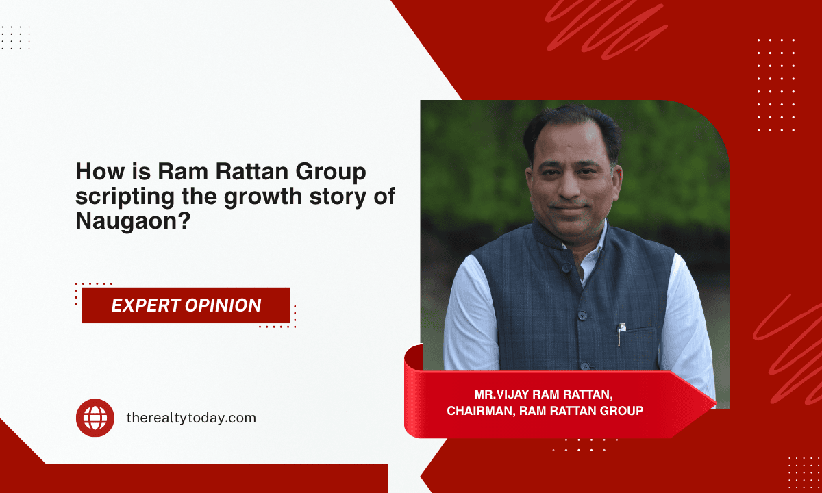 REALTY TODAY INTERVIEWS- NOW BOARDING: RAM RATTAN'S NAUGAON