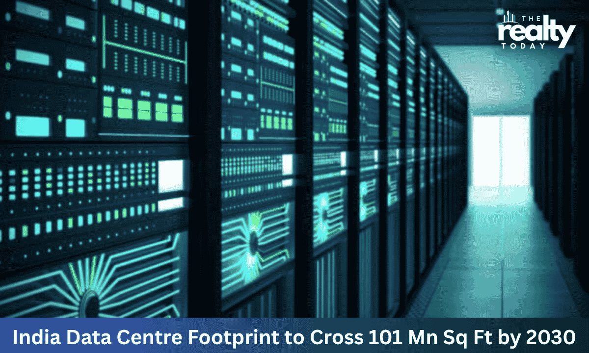 India’s Data Centre Expansion Opens New Real Estate Opportunities as Footprint Set to Cross 101 Million Sq Ft by 2030