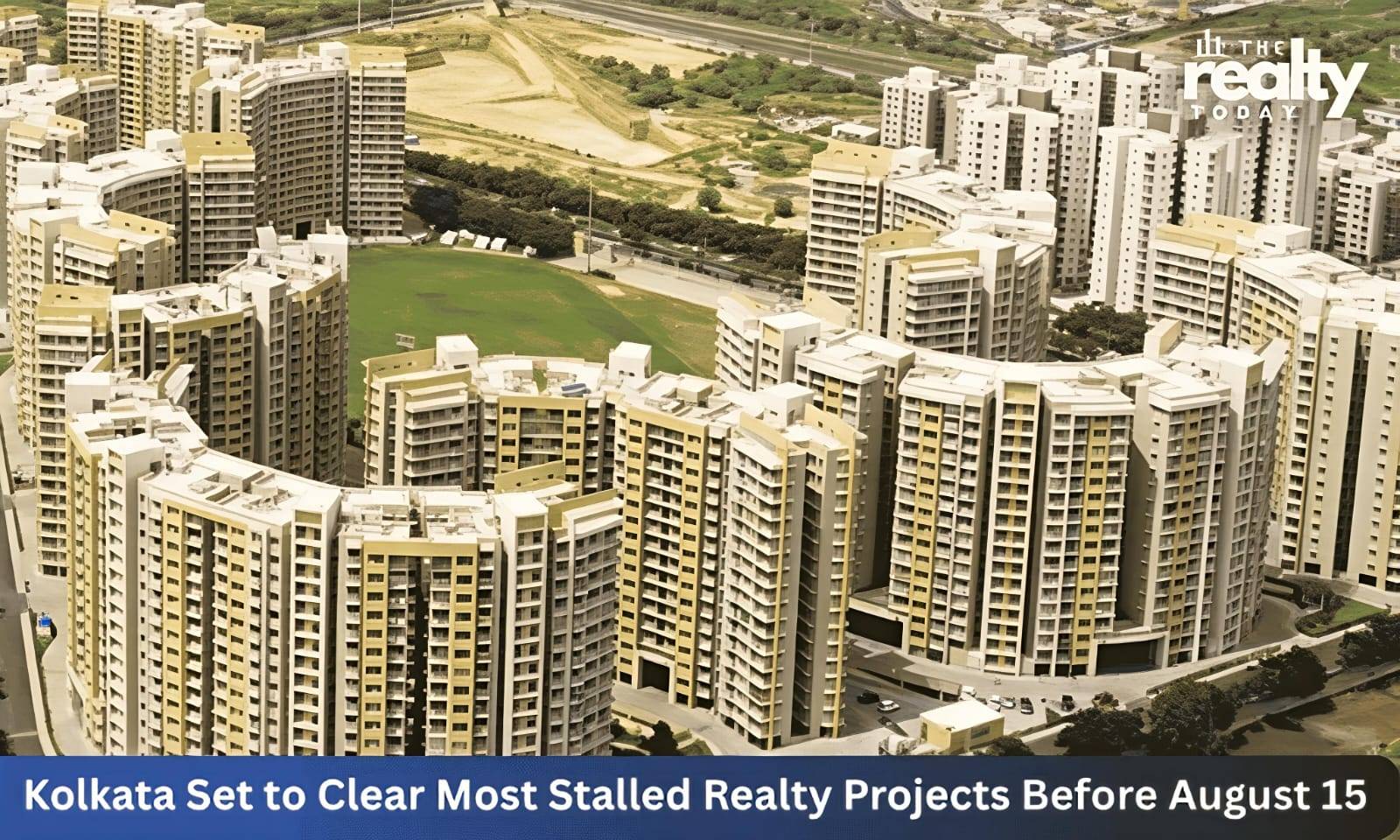 Kolkata May Clear Majority of Stalled Realty Projects Before August 15, Says CREDAI