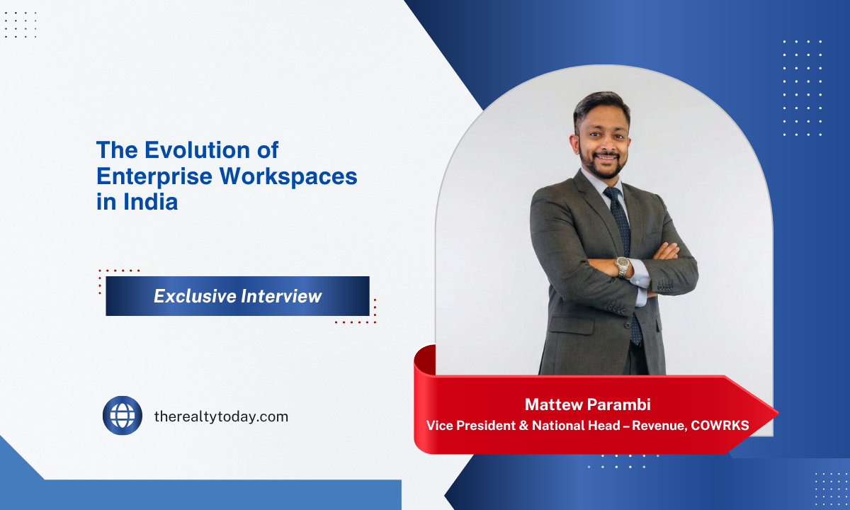 How Enterprise Workspaces Are Evolving:  Exclusive Interview: Mattew Parambil, Vice President & National Head – Revenue, COWRKS