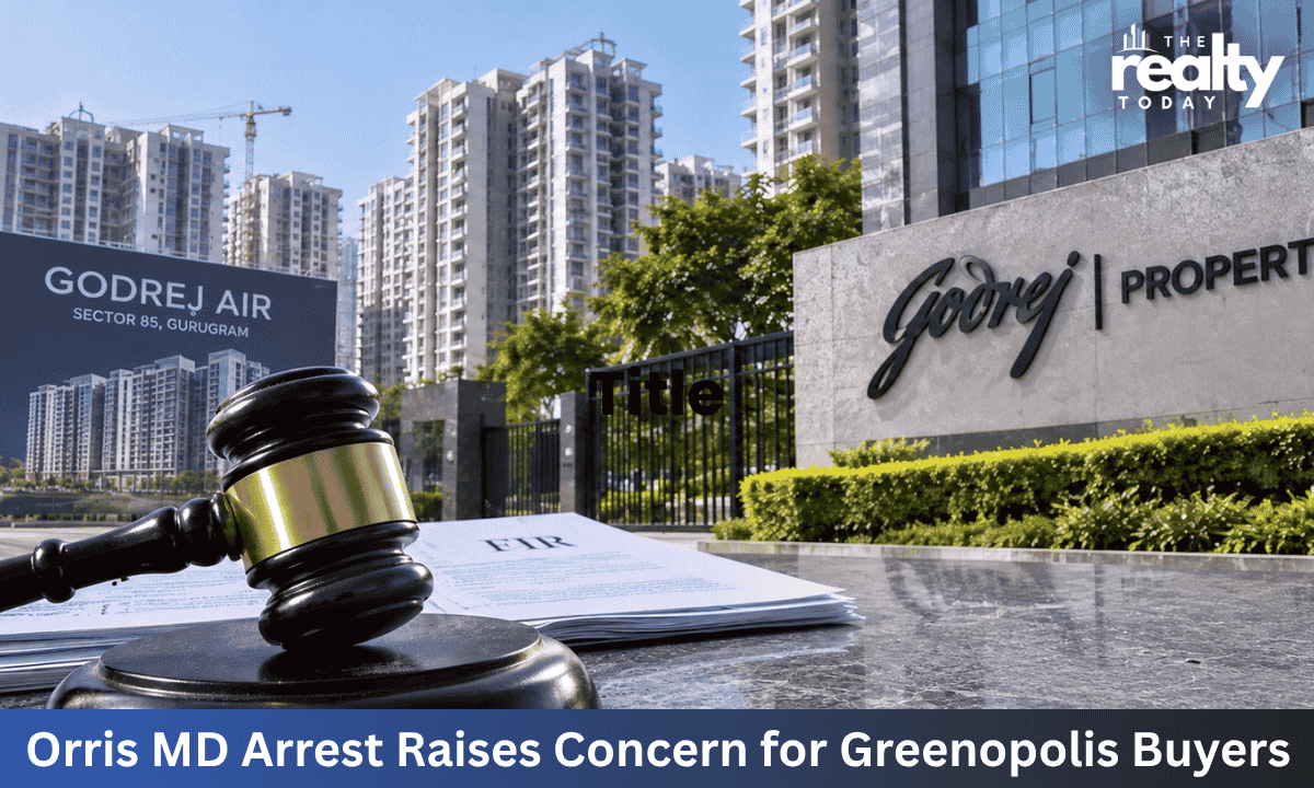 Orris MD Arrest in Godrej Dispute Puts Greenopolis Buyers on Alert